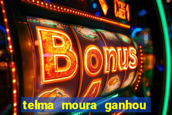 telma moura ganhou na loteria